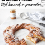 croissant krans met karamel en pecannoten
